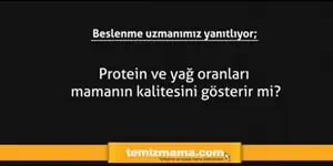 Protein ve yağ oranları mamanın kalitesini gösterir mi?